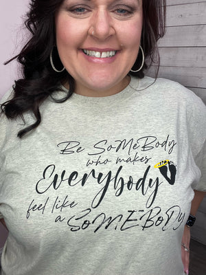 Be Somebody Graphic Tee *FINAL SALE*